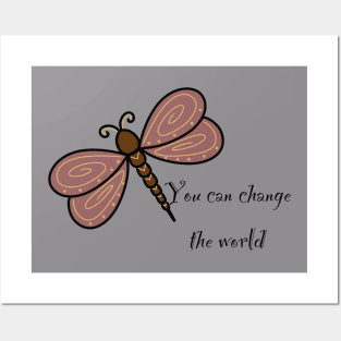 Dragonfly: You Can Change The World Posters and Art